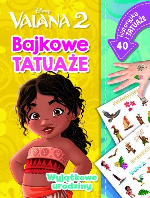 Bajkowe tatuaże. Vaiana 2 Wyjątkowe urodziny. ilustrowana historyjka