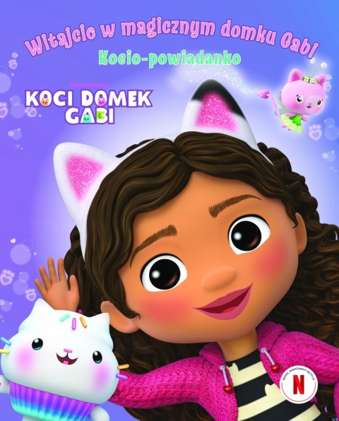 KOCI DOMEK GABI Witajcie w magicznym domku Gabi Kocio-powiadanko
