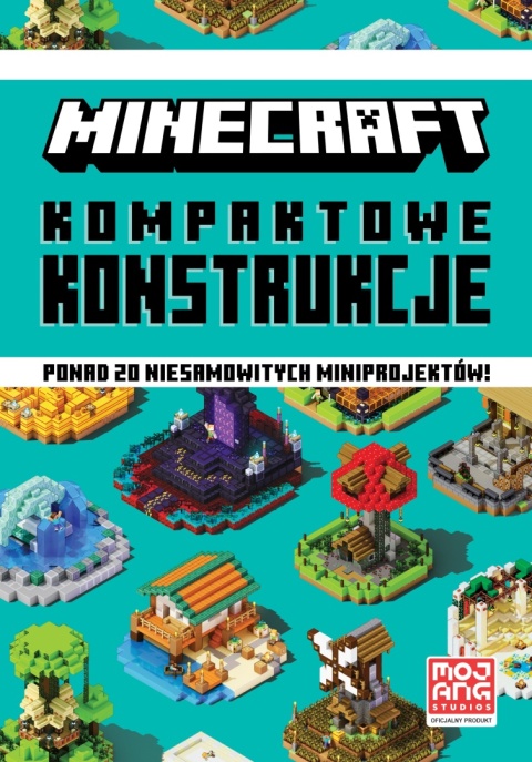 MINECRAFT kompaktowe konstrukcje ponad 20 niesamowitych miniprojektów