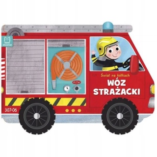 WÓZ STRAŻACKI Świat na kółkach. książeczka sztywnokartonowa auto z kołami