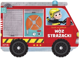 WÓZ STRAŻACKI Świat na kółkach. książeczka sztywnokartonowa auto z kołami