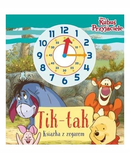 Tik-tak. Książka z zegarem. Disney Kubuś i przyjaciele Ilona Siwak