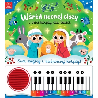 Wśród nocnej ciszy i inne kolędy dla dzieci. Sam zagraj i zaśpiewaj kolędy! Książka z pianinkiem