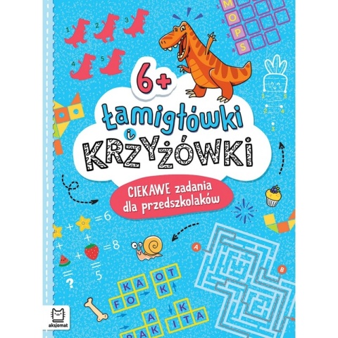 Łamigłówki i krzyżówki. Ciekawe zadania dla przedszkolaków 6+