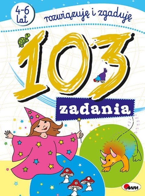 Książka dla dzieci 103 ZADANIA ROZWIĄZUJĘ I ZGADUJĘ labirynty i rebusy 4-6 LAT