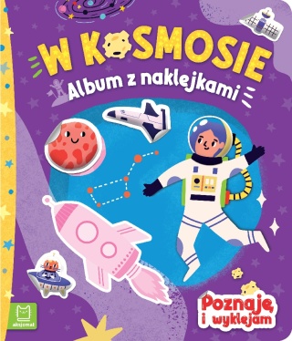 Książka dla dzieci W kosmosie. Album z naklejkami. Poznaję i wyklejam