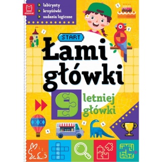 Łamigłówki 9-letniej główki. Labirynty, krzyżówki, zadania logiczne