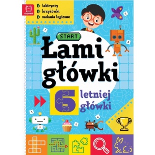 Łamigłówki 6-letniej główki. Labirynty, krzyżówki, zadania logiczne. Wyd II