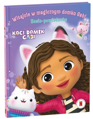 KOCI DOMEK GABI Witajcie w magicznym domku Gabi Kocio-powiadanko