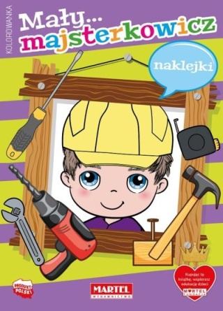 Mały majsterkowicz kolorowanka z naklejkami