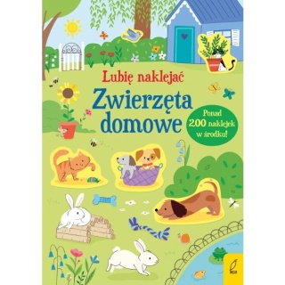 Lubię naklejać. Zwierzęta domowe ponad 200 naklejek