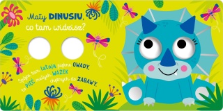MAŁY DINUSIU, CO TAM WIDZISZ książka sztywnokartonowa z ruchomymi oczkami