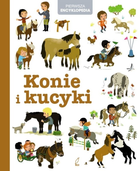 Pierwsza encyklopedia Konie i kucyki pięknie ilustrowana