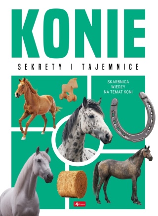 Konie sekrety i tajemnice Skarbnica wiedzy na temat koni. II gatunek
