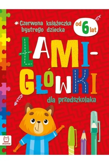 czerwona KSIĄŻECZKA BYSTREGO DZIECKA. ŁAMIGŁÓWKI DLA PRZEDSZKOLAKA OD 6 LAT