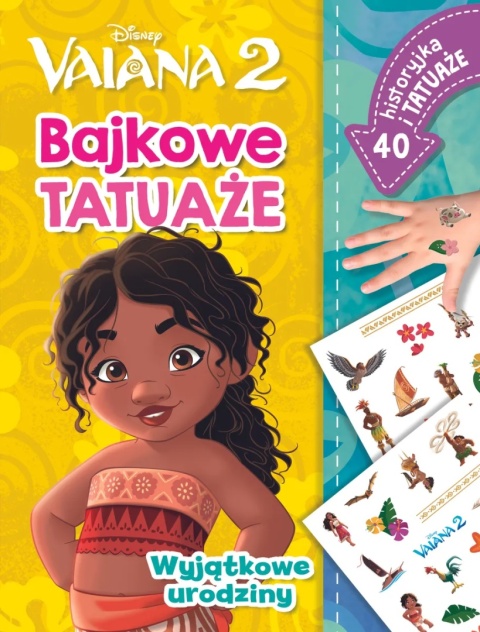 Bajkowe tatuaże. Vaiana 2 Wyjątkowe urodziny. ilustrowana historyjka