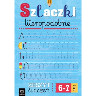 Szlaczki literopodobne Zeszyt ćwiczeń 6-7 lat