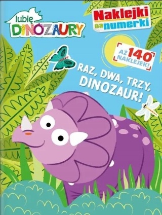 Lubię Dinozaury Naklejki na numerki. Raz, dwa, trzy, DINOZAUR! 140 naklejek