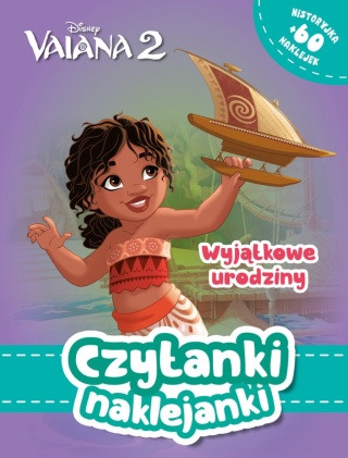 Czytanki naklejanki Vaiana 2 Wyjątkowe urodziny 60 naklejek